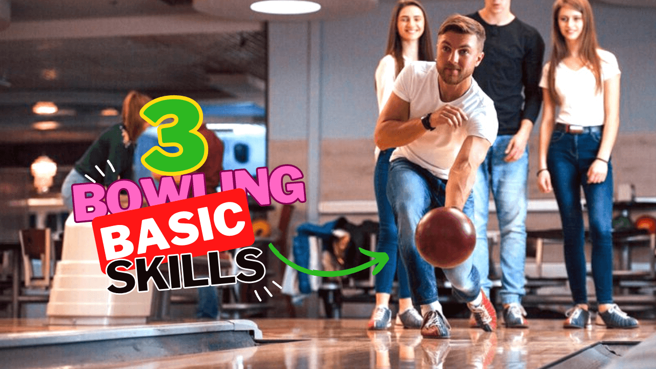 3 Basic Skills in Bowling