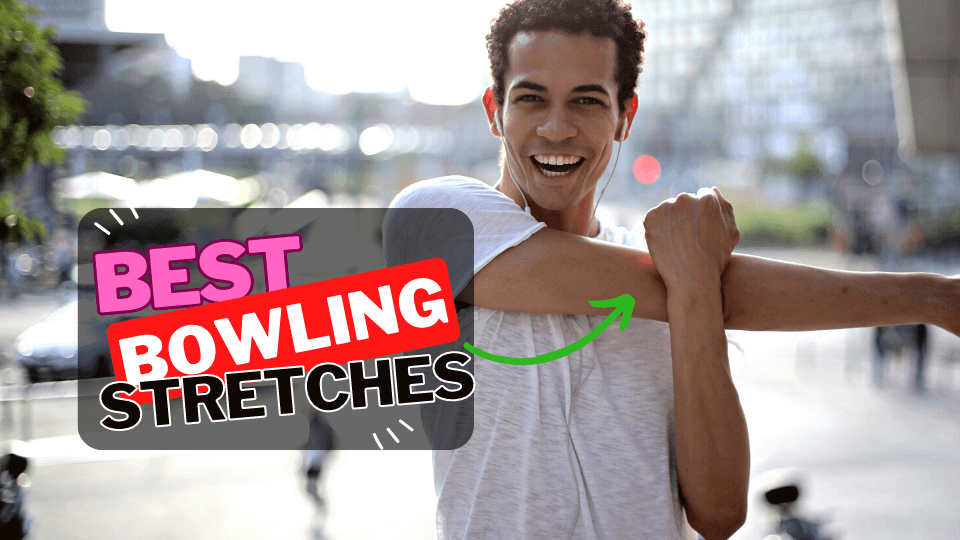 3 Best Bowling Stretches for Tenpin Bowling