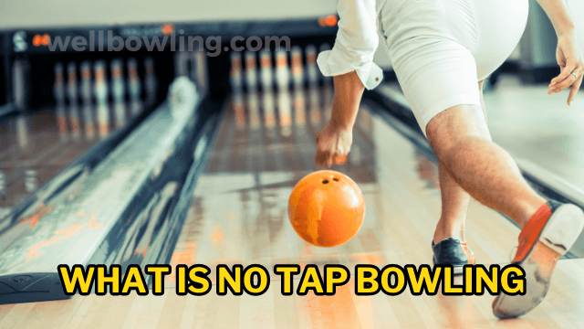 What is no tap bowling